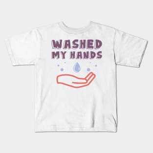 I Washed My Hands. Motivational Quotes  Quarantine Kids T-Shirt